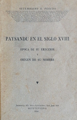 Paysandú en el siglo XVIII : época de su erección y origen de su nombre