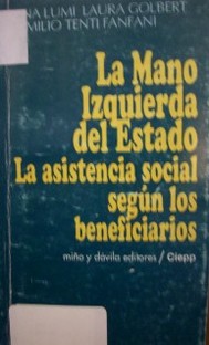 La mano izquierda del Estado : la asistencia social según los beneficiarios