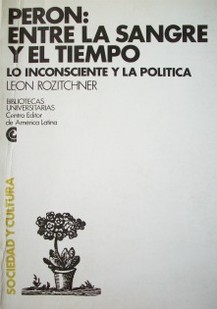 Perón : entre la sangre y el tiempo : lo inconsciente y la política