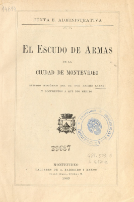 El Escudo de Armas de la Ciudad de Montevideo : estudio histórico del Dr. Don Andrés Lamas y documentos a que dio mérito