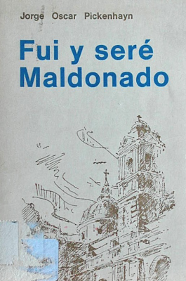 Fui y seré Maldonado