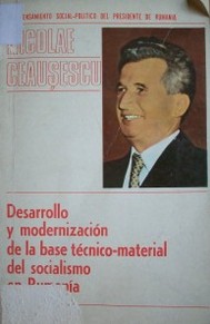 Desarrollo y modernización de la base técnico-material del socialismo en Rumania