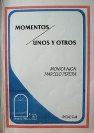 Momentos = Unos y otros