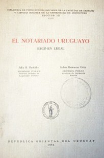 El notariado uruguayo : régimen legal