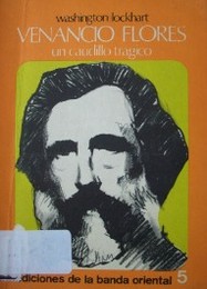 Venancio Flores : un caudillo trágico