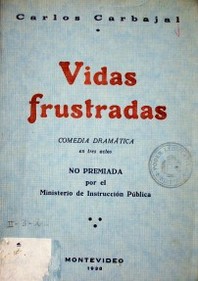 Vidas frustradas : comedia dramática en tres actos