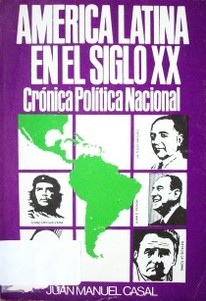 América Latina siglo XX : (Crónica política nacional)