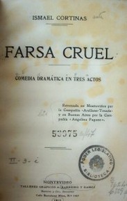 Farsa cruel : comedia dramática en tres actos