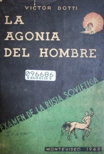 La agonía del hombre : examen de la Rusia Soviética