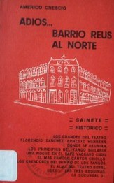 Adiós... barrio Reus al norte : sainete histórico