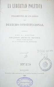 La libertad política : fragmentos de un curso de Derecho Constitucional