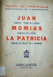 Juan : comedia-farsa en 3 actos ; Momias : comedia en 2 actos ; La Patricia : canevas de ballet en 4 cuadros