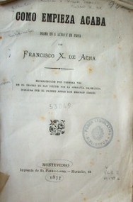 Como empieza acaba : drama en 3 actos y en prosa