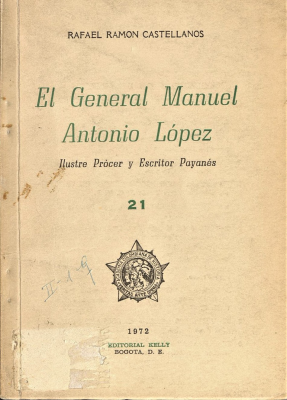 El General Manuel Antonio López : ilustre prócer y escritor payanés