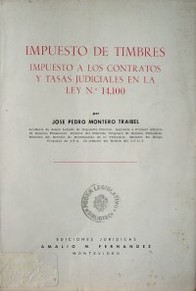 Impuesto de Timbres : impuesto a los contratos y tasas judiciales en la Ley No. 14.100