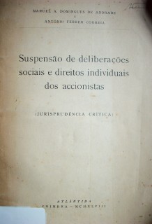 Suspensão de deliberaçoes sociais e direitos individuais dos accionistas : (Jurisprudência Crítica)