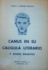 Camus en su Calígula literario y otros ensayos