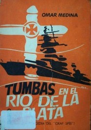 Tumbas en el Rio de la Plata : (la tragedia del "Graf Spee")