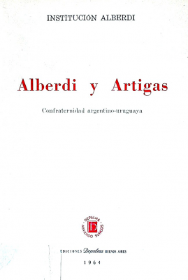 Alberdi y Artigas : confraternidad argentino-uruguaya