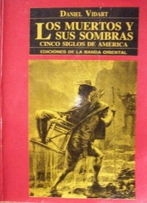 Los muertos y sus sombras : cinco siglos de América