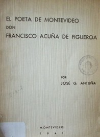 El poeta de Montevideo Don Francisco Acuña de Figueroa