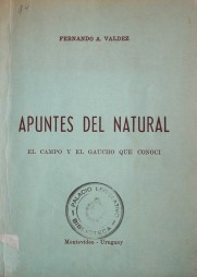 Apuntes del natural : el campo y el gaucho que conocí