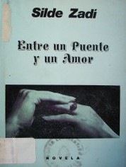 Entre un puente y un amor : [novela]