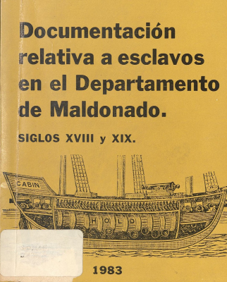 Documentación relativa a esclavos en el departamento de Maldonado : siglos XVIII y XIX