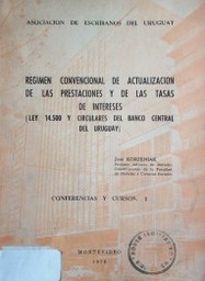 Régimen convencional de actualización de las prestaciones y de las tasas de intereses : Ley 14.500 y circulares del Banco Central del Uruguay