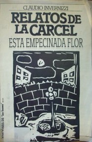 Relatos de la cárcel : esta empecinada flor