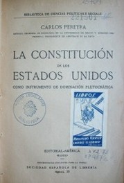 La Constitución de los Estados Unidos : como instrumento de dominación plutocrática