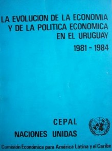 La evolución de la economía y la política económica en Uruguay en el período 1981-1984.