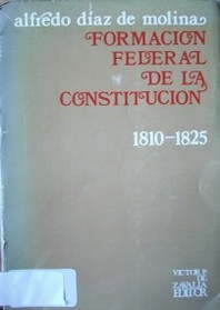 Formación federal de la Constitución 1810 - 1825