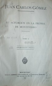 Su actuación en la prensa de Montevideo : (publicación oficial)