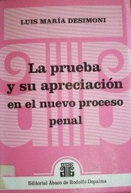 La prueba y su apreciación en el nuevo proceso penal