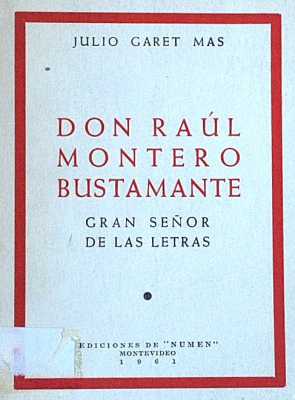 Don Raúl Montero Bustamante : gran señor de las letras