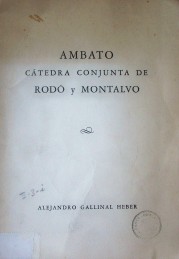 Ambato : cátedra conjunta de Rodó y Montalvo