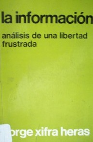 La información : análisis de una liberad frustrada