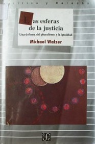 Las esferas de la justicia : una defensa del pluralismo y la igualdad