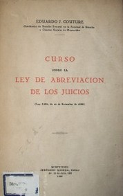 Curso sobre la Ley de Abreviación de los Juicios : (Ley 9.594, de 12 de setiembre de 1936)