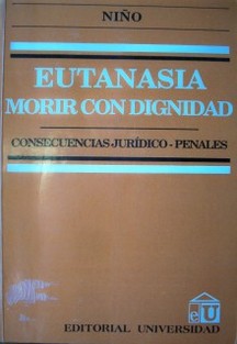 Eutanasia : morir con dignidad : Consecuencias jurídico-penales