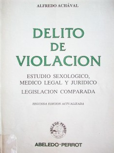 Delito de violación : estudio sexológico, médico legal y jurídico