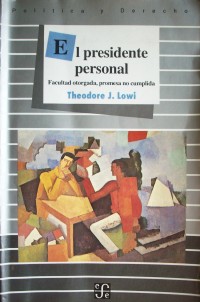El Presidente Personal : facultad otorgada, promesas no cumplida