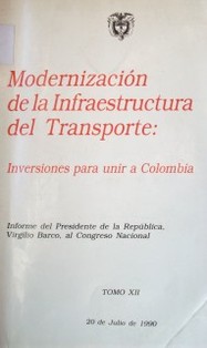 Modernización de la infraestructura del transporte : inversiones para unir a Colombia