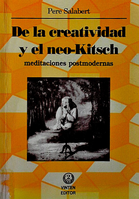 De la creatividad y el Neo-Kitsch : meditaciones post modernas