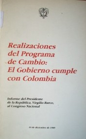 Realizaciones del programa de cambio : el gobierno cumple con Colombia