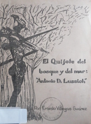 El Quijote del bosque y del mar : "Antonio D. Lussich"