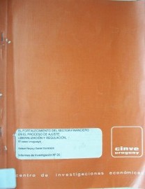 El fortalecimiento del sector financiero en el proceso de ajuste : liberalización y regulación : el caso uruguayo