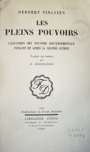 Les pleins pouvoirs : l'éxpansion des pouvoirs gouvernementaux pendant et aprés la grande guerre