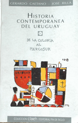 Historia Contemporánea del Uruguay : de la Colonia al Mercosur